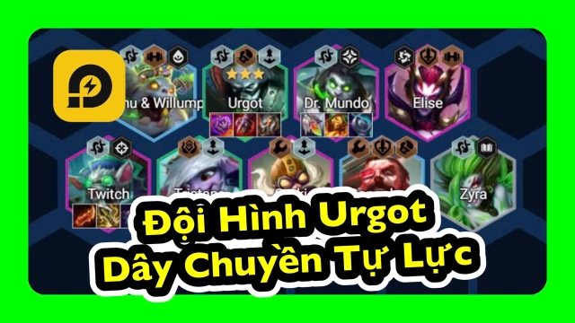 Đấu Trường Chân Lý: Đội Hình Urgot Tạo Tác Dây Chuyền Tự Lực