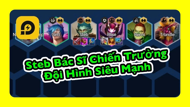 Đấu Trường Chân Lý: Steb Bác Sĩ Chiến Trường - Dame Siêu To