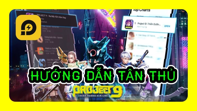 『HƯỚNG DẪN』PROJECT 9 Thiên Đường Giả Lập:  Hướng Dẫn Tân Thủ Cách Chơi Chuẩn Giai Đoạn Đầu Game