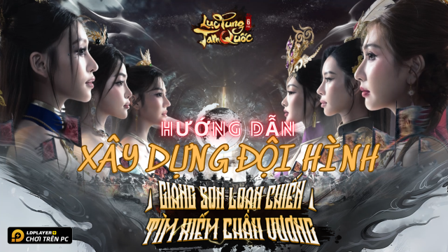 Lục Tung Tam Quốc: Hướng dẫn xây dựng đội hình toàn tập