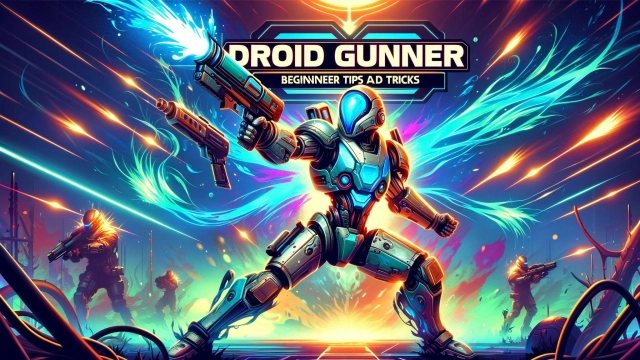 Droid Gunner Beginner Tips and Tricks - Shoot from Your Best with Best Gameplay Tricks
