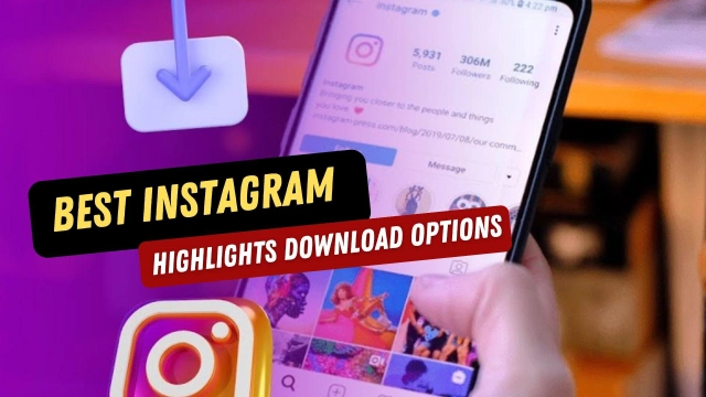How to Download Instagram Highlights - The Best Instagram Highlights Download Options to Choose in 2025