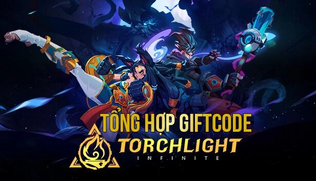 『GIFTCODE』Torchlight Infinite - Tổng hợp code mới nhất & Cách nhập code tân thủ