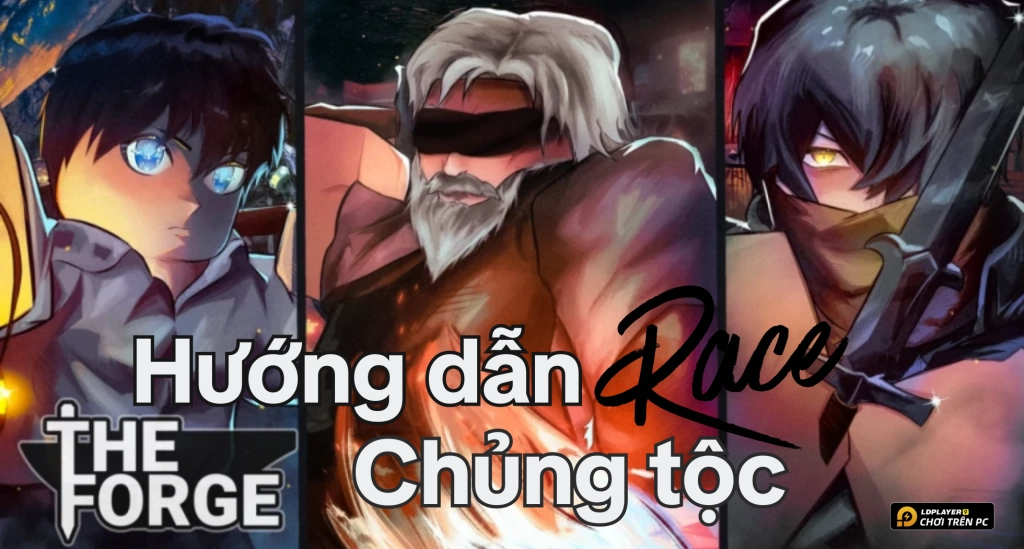 huong-dan-race-chung-toc-the-forge-roblox huong-dan-race-chung-toc-the-forge-roblox