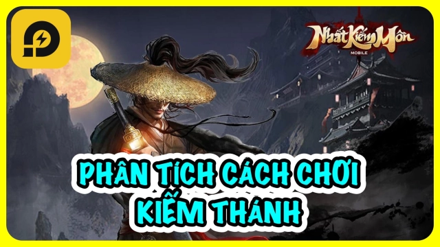 『HƯỚNG DẪN』Nhất Kiếm Môn: Phân Tích cách chơi Kiếm Thánh  & cách tải game trên PC