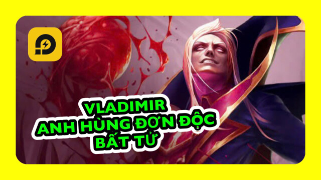 Đấu Trường Chân Lý: Đội Hình Vladimir Anh Hùng Đơn Độc