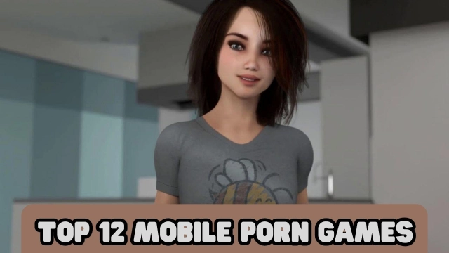 Top 12 Mobile Porn Games in 2025 – Time for an Adult Time