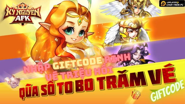 Kỷ Nguyên AFK: Tổng hợp giftcode, cách nhập và hướng dẫn tải và chơi trên PC