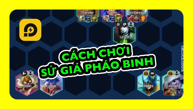 Đấu Trường Chân Lý: Đội Hình Sứ Giả Pháo Binh Mùa 13