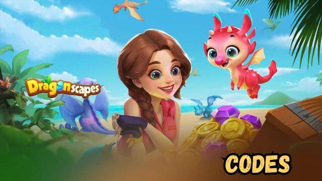 Dragonscapes Adventure Codes: Unravel Mysteries in Dragon Isles - 2025 March