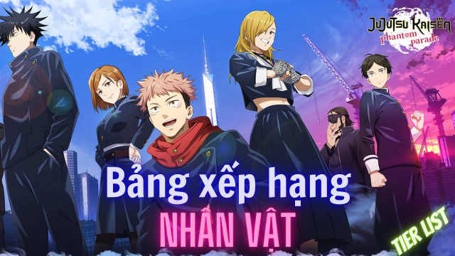Jujutsu Kaisen Phantom Parade: Tier list - Bảng xếp hạng