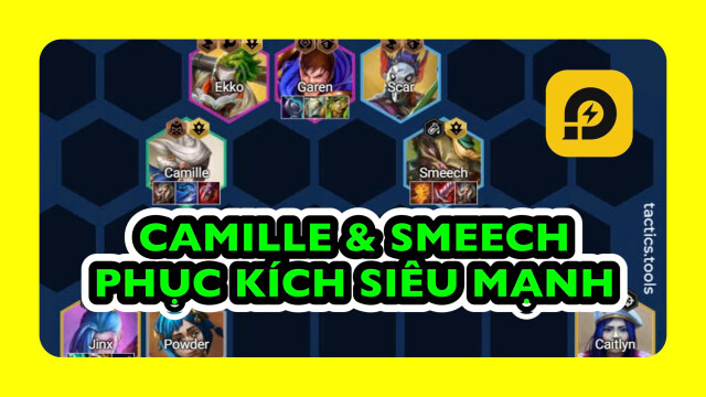 Đấu Trường Chân Lý:  Hướng Dẫn Chơi Camille & Smeech Phục Kích Mùa 13 Siêu Mạnh