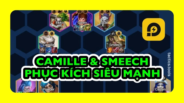 Đấu Trường Chân Lý:  Hướng Dẫn Chơi Camille & Smeech Phục Kích Mùa 13 Siêu Mạnh