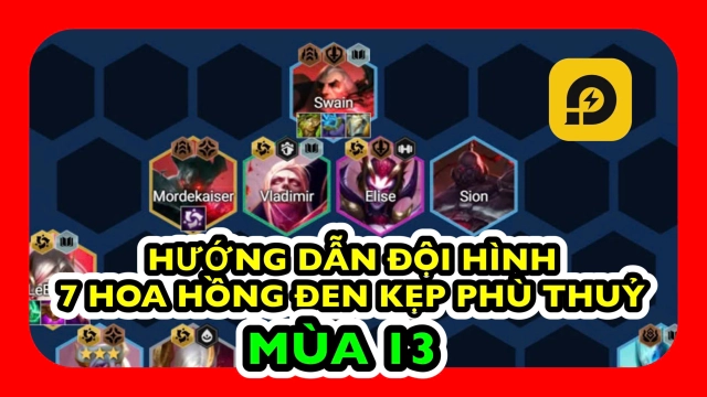 Đấu Trường Chân Lý: Cách Chơi Đội Hình 7 Hoa Hồng Đen Kẹp Phù Thủy Mùa 13
