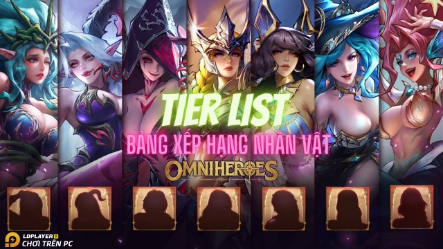 『HƯỚNG DẪN』Tier list / Bảng xếp hạng nhân vật OMNIHEROES