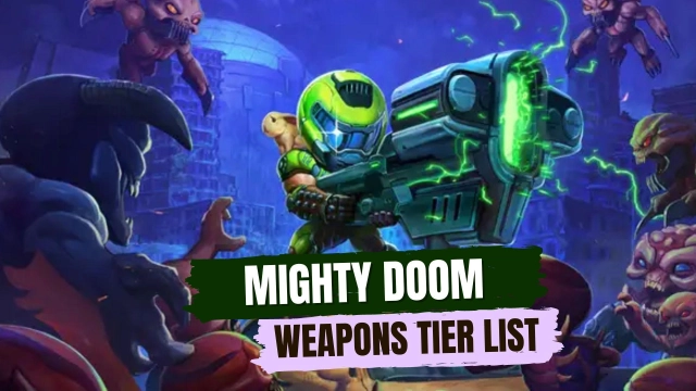 Mighty DOOM Weapon Tier List for Best Weapons -  March 2025