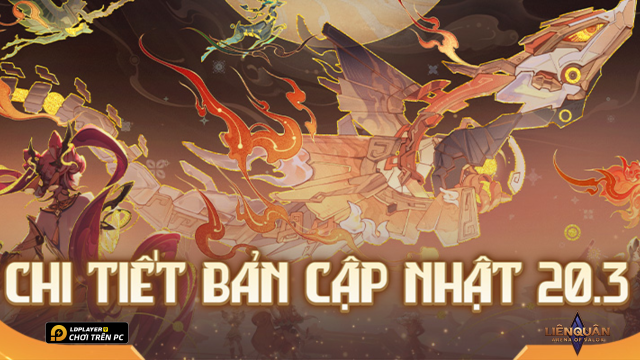 Cập nhật Liên Quân Mobile: Điều chỉnh cân bằng 20.3 - phiên bản Càn Nguyên Tiên Cảnh