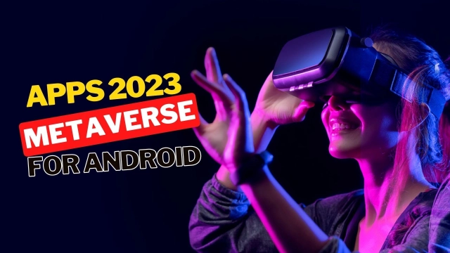 Apps 2025 Metaverse for Android to Try for a New Experience