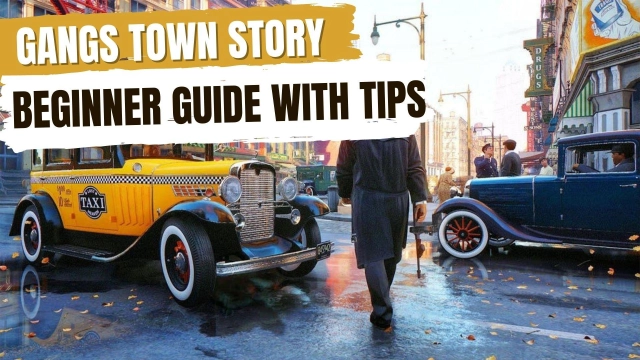 Gangs Town Story Beginner Guide with Tips for the Gangland