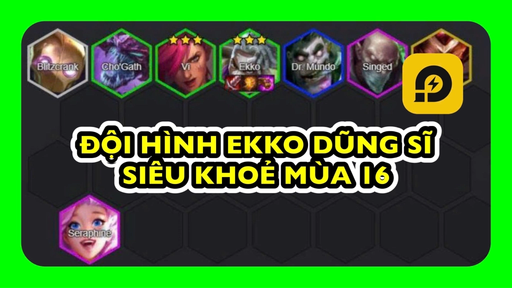 Đấu Trường Chân Lý: Cách Chơi Đội Hình Ekko Dũng Sĩ Mùa 16 ĐTCL TFT