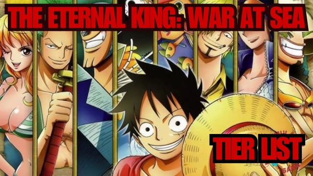 The Eternal King: War at sea Tier List – Selecting the Best Units in  March 2025
