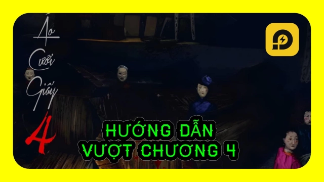 Áo Cưới Giấy 4 Dây Tơ Hồng: Hướng dẫn vượt Chương 4 - Nghi Ngờ