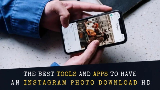 The Best Tools and Apps to Have an Instagram Photo Download HD – Top 10 in 2025