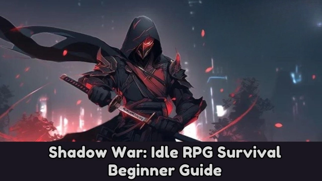 Battle against Monsters with Shadow War: Idle RPG Survival Beginner Guide, Tips and Tricks