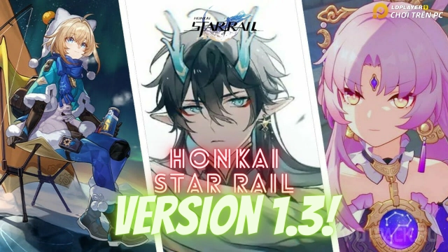 『TIN TỨC』Tổng hợp thông tin về Honkai: Star Rail 1.3. Nhân vật mới cùng hàng loạt cập nhật nâng cao trải nghiệm người dùng