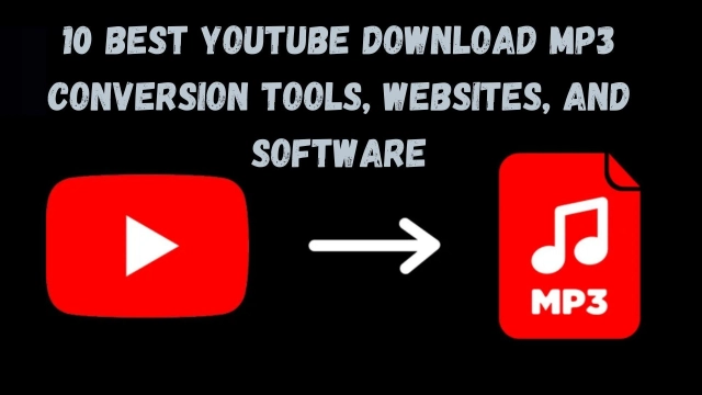 10 Best YouTube Download MP3 Conversion Tools, Websites, and Software to Use in 2025