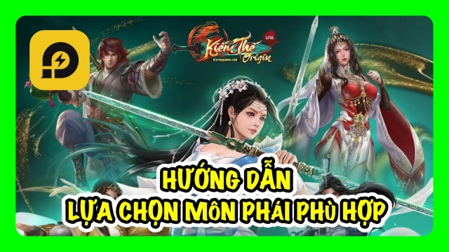 『HƯỚNG DẪN』Kiếm Thế Origin: Hướng Dẫn Lựa Chọn Môn Phái Theo Mục Đích Sử Dụng