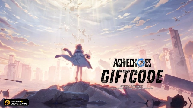 Full bộ code Ash Echoes mới nhất 2024 - Hướng dẫn cách nhập chi tiết