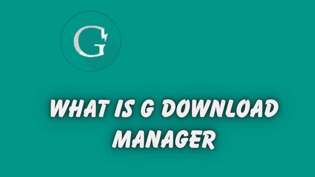 What is G Download Manager and How it Works - The Best Alternatives in 2025