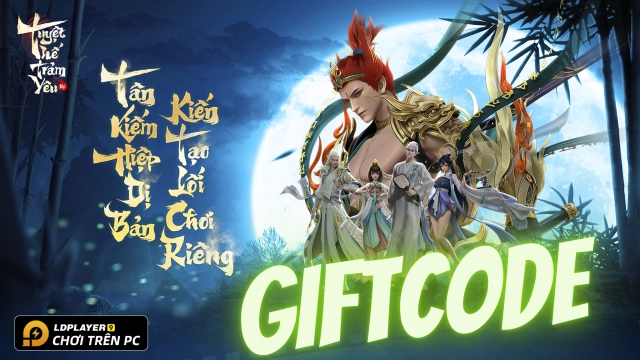 Tuyệt Thế Trảm Yêu Ký: Tổng hợp giftcode tân thủ và hướng dẫn cách nhập