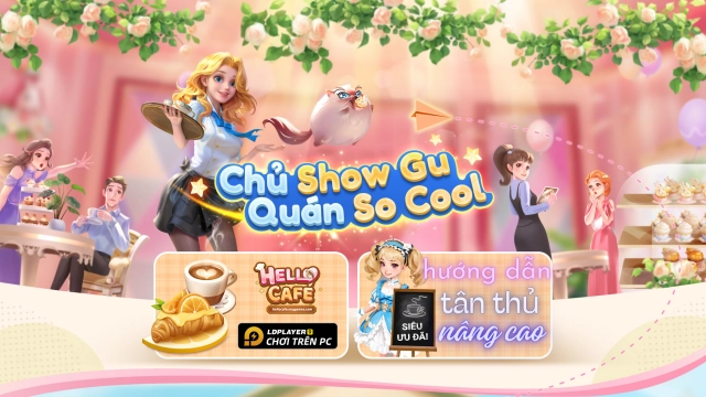 Hello Café: hướng dẫn từ tân thủ đến nâng cao