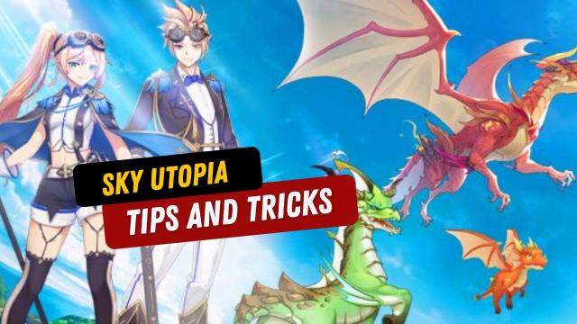 Sky Utopia Tips and Tricks for the Best Adventure