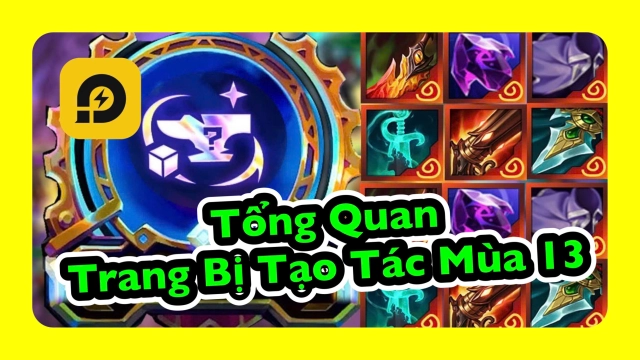 Đấu Trường Chân Lý: Tổng Quan Về Trang Bị Tạo Tác Mùa 13