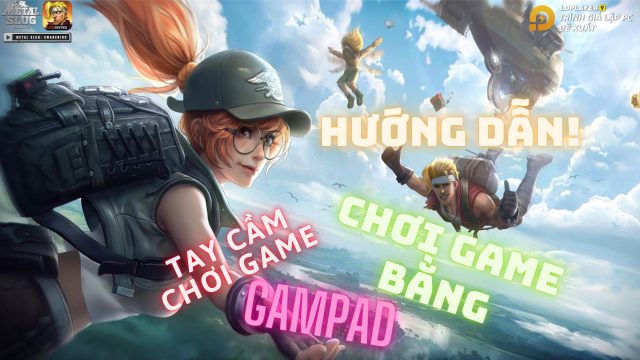 『HƯỚNG DẪN』Cách chơi Metal Slug: Awakening bằng tay cầm trên PC như game console