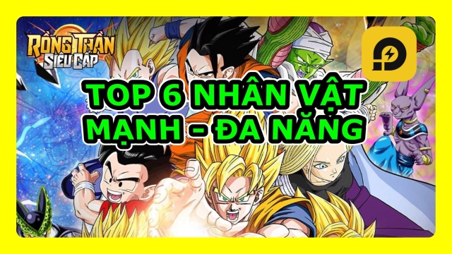 『HƯỚNG DẪN』Rồng Thần Siêu Cấp: Top 6 Chiến Binh Mạnh Nhất Giai Đoạn Đầu Game