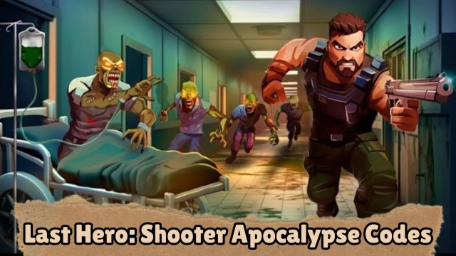 Last Hero: Shooter Apocalypse Codes: Unleash the Apocalypse -March 2025