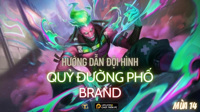 Đấu Trường Chân Lý / TFT: Hướng dẫn cách chơi đội hình Quỷ Đường Phố Brand mùa 14