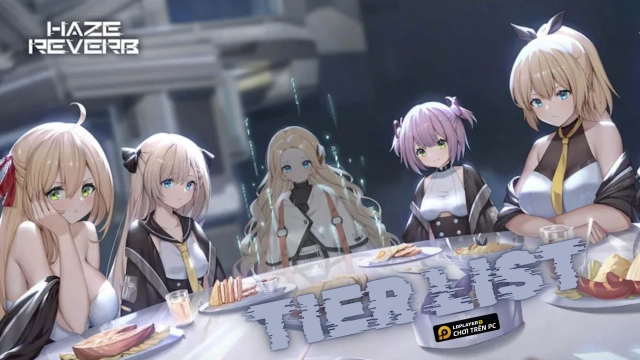 Haze Reverb: Tier list - Bảng xếp hạng