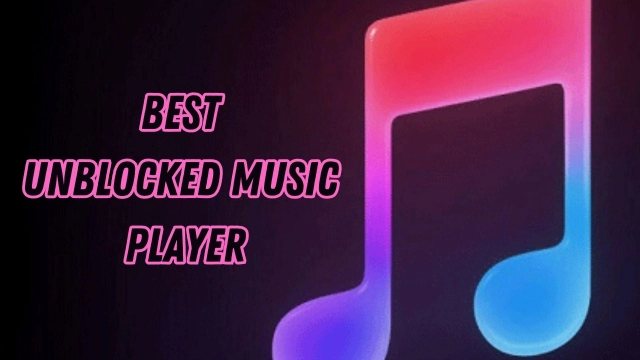The Best Unblocked Music Player to Go For an Unlimited Music Experience – Top 10 in 2025