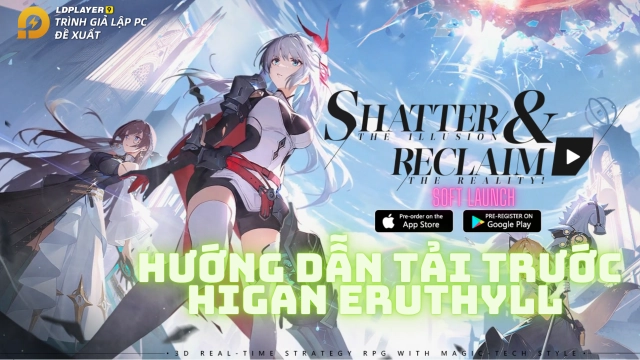 『HƯỚNG DẪN』Tải và trải nghiệm trước HIGAN ERUTHYLL Soft Launch