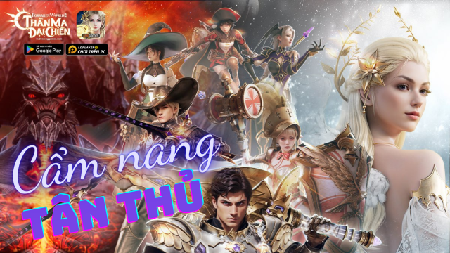 Forsaken World 2: Thần Ma Đại Chiến - Cẩm nang tân thủ