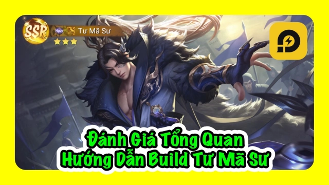 Garena Cái Thế Tranh Hùng: Hướng Dẫn Build Tư Mã Sư Chuẩn Và Đánh Giá Tổng Quát