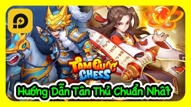 『HƯỚNG DẪN』Tam Quốc Chess: Hướng Dẫn Tân Thủ Chơi Chuẩn