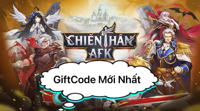 『GIFTCODE』Tổng Hợp GiftCode Chiến Thần AFK VNG và Hướng Dẫn Cách Nhập