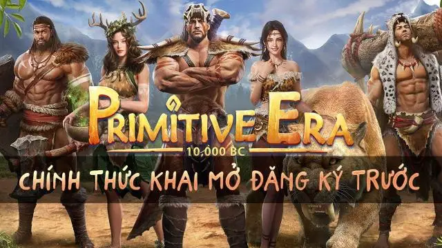 『GAME MỚI』 PRIMITIVE ERA FUNTAP CHÍNH THỨC KHAI MỞ ĐĂNG KÝ TRƯỚC