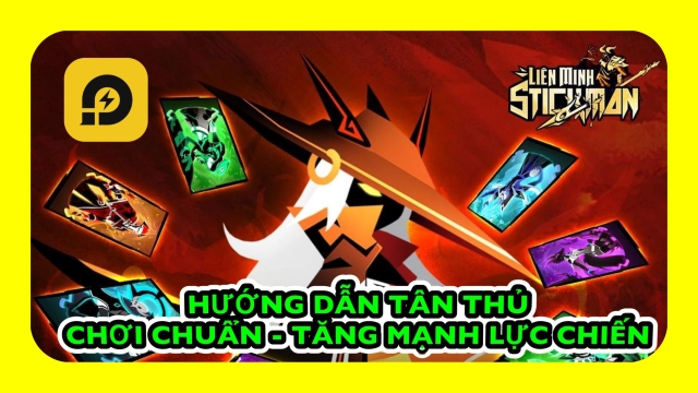 Liên Minh Stickman: Hướng Dẫn Tân Thủ Chơi Chuẩn - Tăng Mạnh Lực Chiến